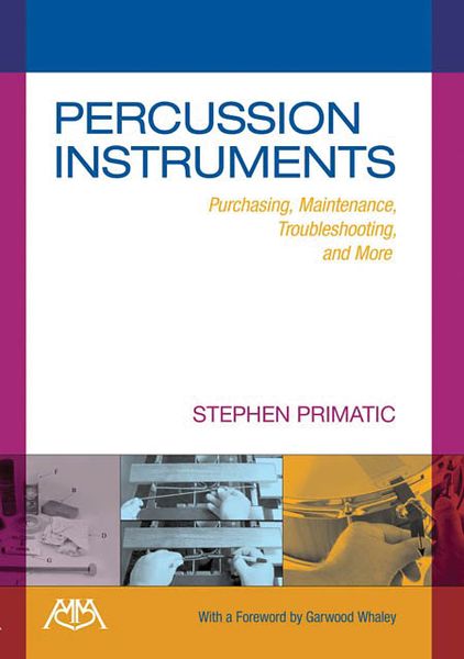 Percussion Instruments : Purchasing, Maintenance, Troubleshooting, and More.