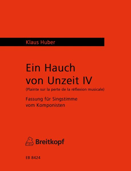 Ein Hauch von Unzeit IV (Plainte Sur la Perte De la Réflexion Musicale) : Fassung Für Singstimme (1976).
