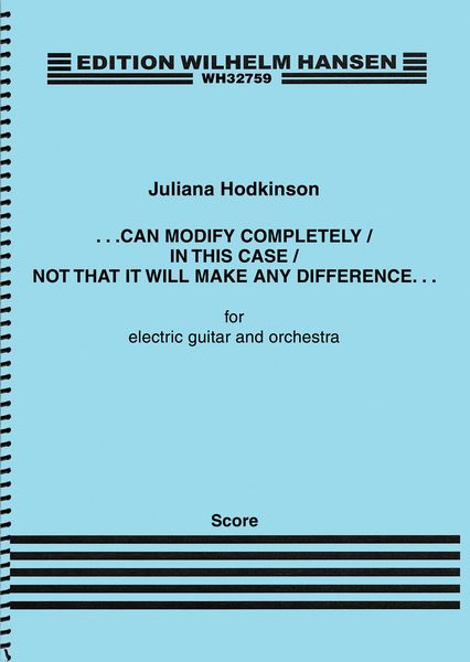 Can Modify Completely/In This Case/Not That It Would Make Any Difference : For Elec. Guitar & Orch.