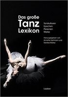 Grosse Tanzlexikon : Tanzkulturen - Epochen - Personen - Werke.