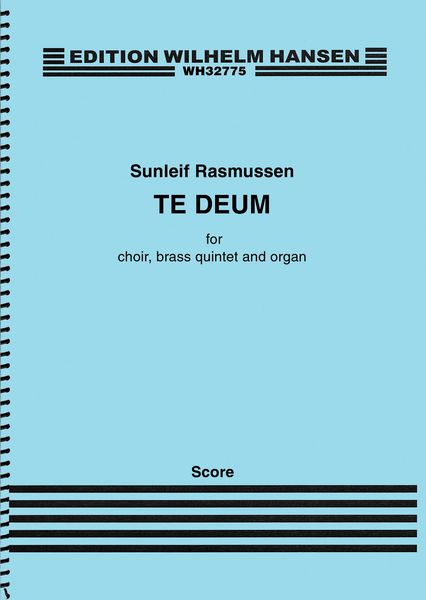 Te Deum : For Choir, Brass Quintet and Organ (2015).