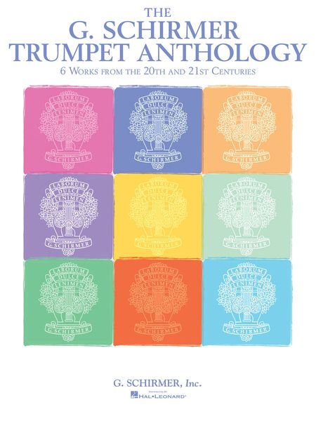 The G. Schirmer Trumpet Anthology : 6 Works From The 20th and 21st Centuries.