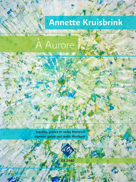 A Aurore : For Soprano, Guitar and Ondes Martinot (2014).