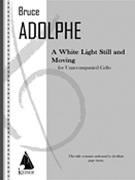 A White Light Still and Moving : For Unaccompanied Cello.