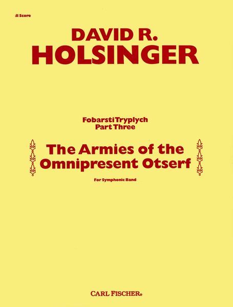 Fobarsti Tryplych, Part Three : The Armies Of The Omnipresent Otserf / For Sym. Band.