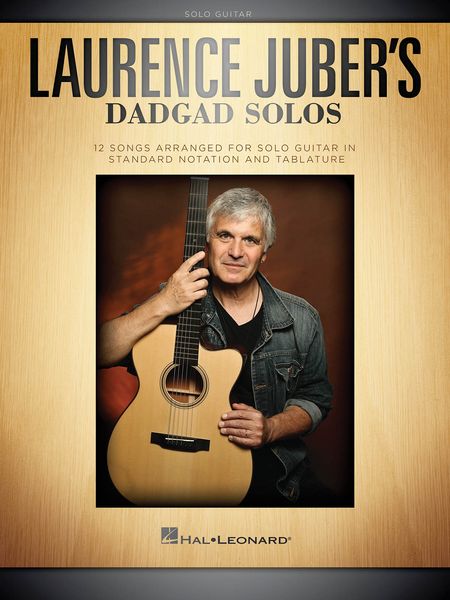 Laurence Juber's Dadgad Solos : 12 Songs arranged For Solo Guitar In Standard Notation & Tablature.