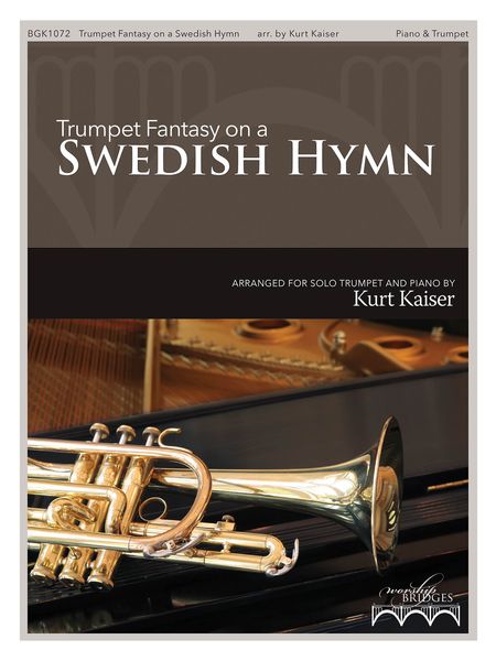 Trumpet Fantasy On A Swedish Hymn : For Solo Trumpet and Piano / arranged by Kurt Kaiser.