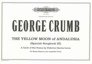 The Yellow Moon of Andalusia (Spanish Songbook III) : For Mezzo-Soprano and Amplified Piano.