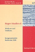 Reger-Studien 6 : Moderne und Tradition - Kongressbericht Karlsruhe 1998.