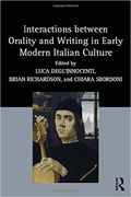 Interactions Between Orality and Writing In Early Modern Italian Culture.