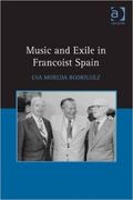 Music and Exile In Francoist Spain.