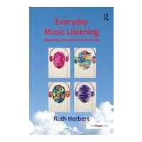 Everyday Music Listening : Absorption, Dissociation and Trancing.