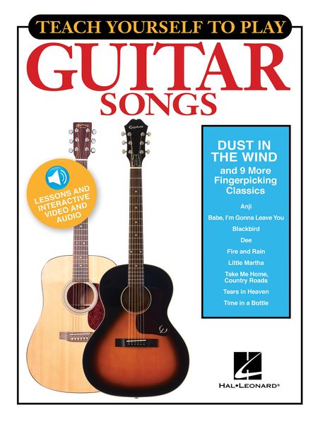 Teach Yourself To Play Guitar Songs : Dust In The Wind and 9 More Fingerpicking Classics.