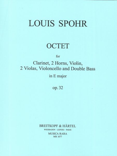 Octet In E Major, Op. 32 : For Clarinet, 2 Horns, Violin, 2 Violas, Cello and Double Bass.