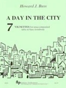 Day In The City : 7 Vignettes For Solo Tuba Or Bass Trombone and 4 Percussion.