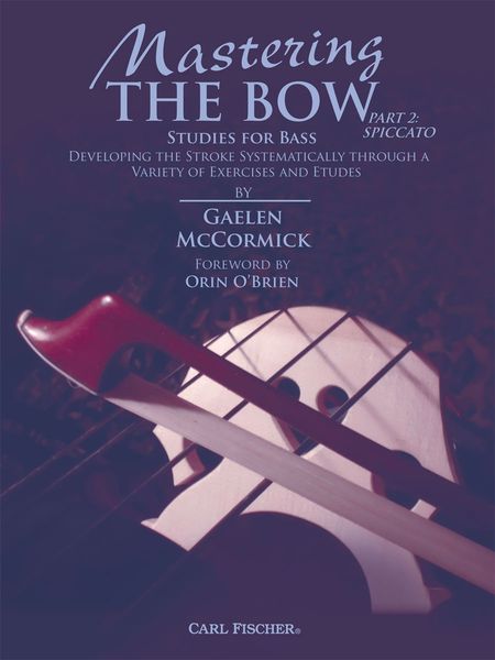 Mastering The Bow, Part 2 - Spiccato : Studies For Bass.