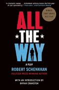 All The Way : A Play.