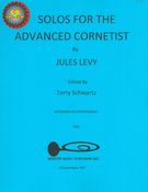 Solos For The Advanced Cornetist : For Cornet & Piano / edited by Terry Schwartz.