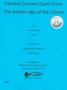 Famous Concert Duets From The Golden Age of The Cornet : For Two Cornets In B Flat.