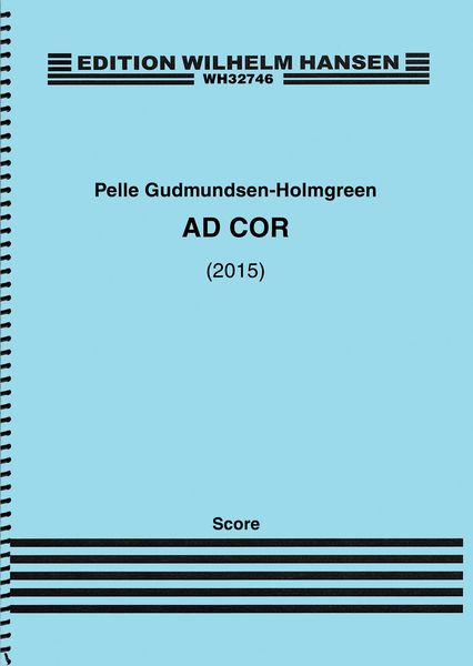 Ad Cor : For Two Choirs and Orchestra (2015).