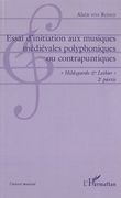 Essai d'Initiation Aux Musiques Médiévales Polyphoniques Ou Contrapuntiques.