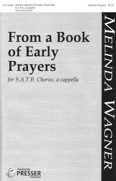 From A Book of Early Prayers : For SATB Chorus A Cappella.