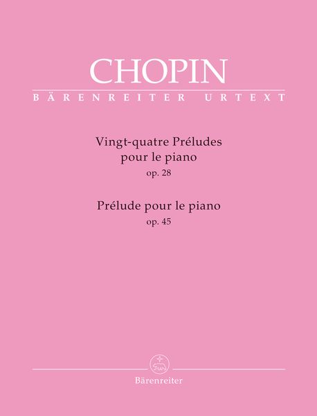 Vingt-Quatre Préludes, Op. 28; Prélude, Op. 45 : Pour le Piano / Ed. Christoph Flamm.