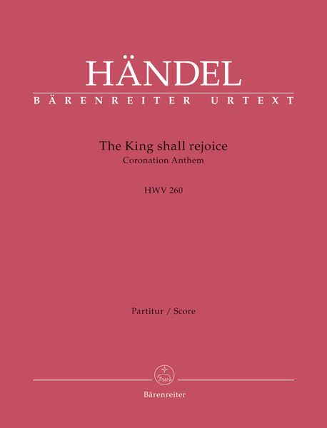 The King Shall Rejoice, HWV 260 : Coronation Anthem / edited by Stephan Blaut.