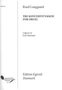 Tre Koncertstykker : For Orgel / edited by Erik Haumann.