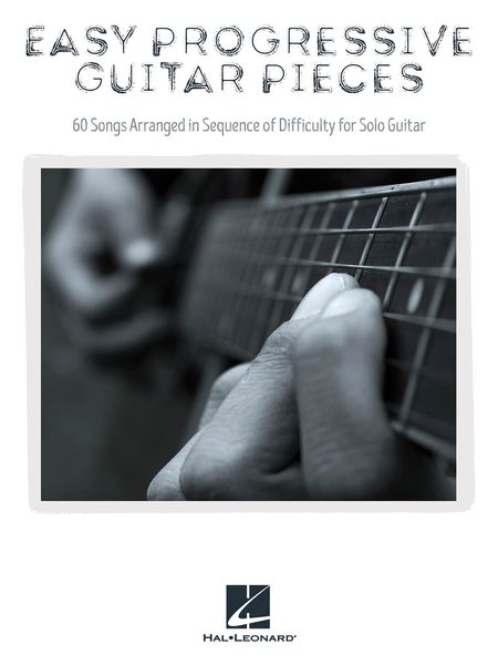 Easy Progressive Guitar Pieces : 60 Songs arranged In Sequence of Difficulty For Solo Guitar.