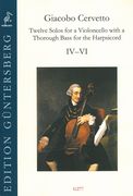 Twelve Solos For A Violoncello With A Thorough Bass For The Harpischord, Op. 2, Nos. IV-VI.