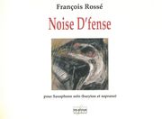 Noise d'Fense : Pour Saxophone Solo (Baryton Et Soprano) (1998).