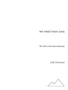 We Need More Time : For Two Voices Or Two Same Instruments (1996).