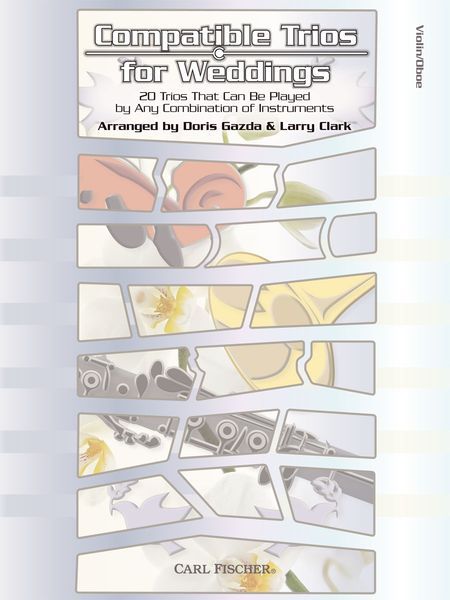 Compatible Trios For Weddings : For Violin Or Oboe / arranged by Doris Gazda and Larry Clark.