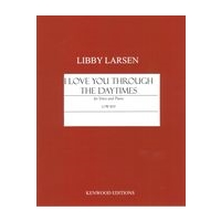 I Love You Through The Daytimes : For Low Voice and Piano (2003).