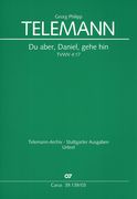 Du Aber, Daniel, Gehe Hin, TVWV 4:17 / edited by Klaus Hofmann.