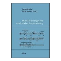 Musikalische Logik und Musikalischer Zusammenhang / Ed. Patrick Boenke and Birger Petersen.