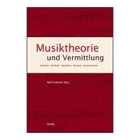 Musiktheorie und Vermittlung : Didaktik, Ästhetik, Satzlehre, Analyse, Improvisation.