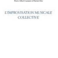 Improvisation Musicale Collective / edited by Pierre Albert Castanet and Patrick Otto.
