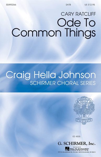 Ode To Common Things : For SSATBB Chorus, Solos, and Chamber Ensemble.