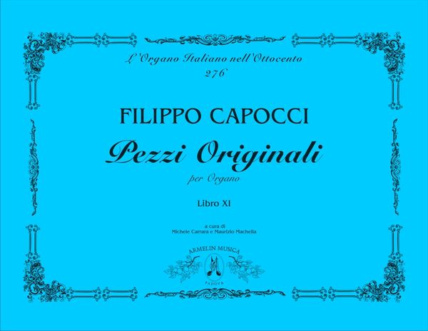 Pezzi Originali Per Organo, Libro XI / edited by Michele Carrara and Maurizio Machella.