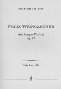 Aus Fermen Welten, Op. 39 : Lieder und Gesang Für Eine Singstime und Orchester.