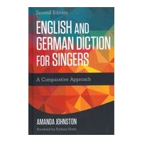 English and German Diction For Singers : A Comparative Approach - Second Edition.