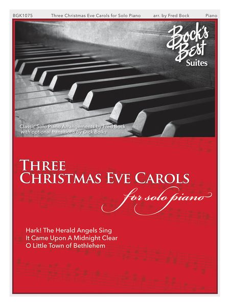 Three Christmas Eve Carols : For Solo Piano / arranged by Fred Bock.