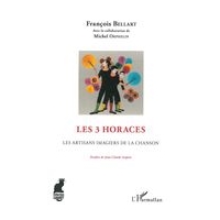 3 Horaces : Les Artisans Imagiers De La Chanson / With Michel Orphelin.