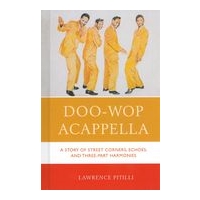 Doo-Wop A Cappella : A Story of Street Corners, Echoes, and Three-Part Harmonies.
