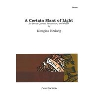 A Certain Slant of Light : For Brass Quintet, Percussion and Organ.