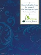 Bishop's English Arias For Mozart's The Marriage of Figaro : For Soprano and Piano.