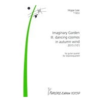 Imaginary Garden III - Dancing Cosmos In Autumn Wind : For Guitar Quartet (2015).