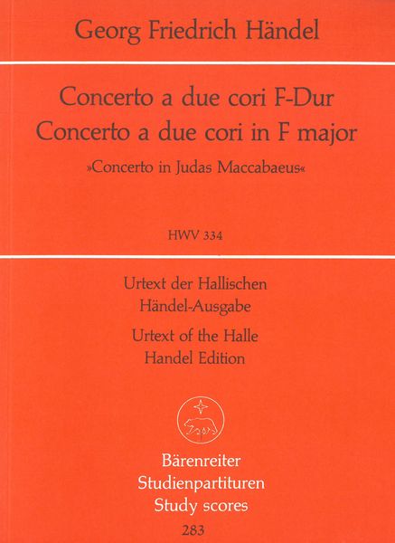 Concerto A Due Cori In F Major, HWV 334 / edited by Frederick Hudson.